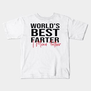 World's Best Farter, I Mean Father Kids T-Shirt